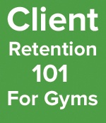 Client Retention 101 for Gyms